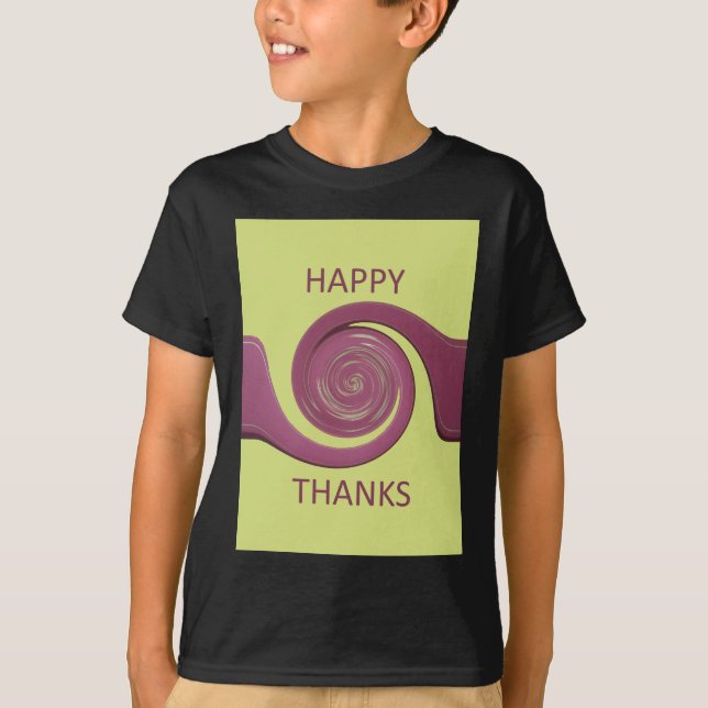 Create your own Happy Thanks  T-Shirt (Front)