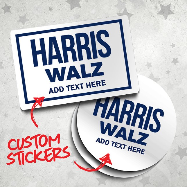 Create Your Own Harris Walz 2024 Sticker (Harris Walz Custom Campaign Stickers, Gifts and Apparel. Add your own text or slogan!)