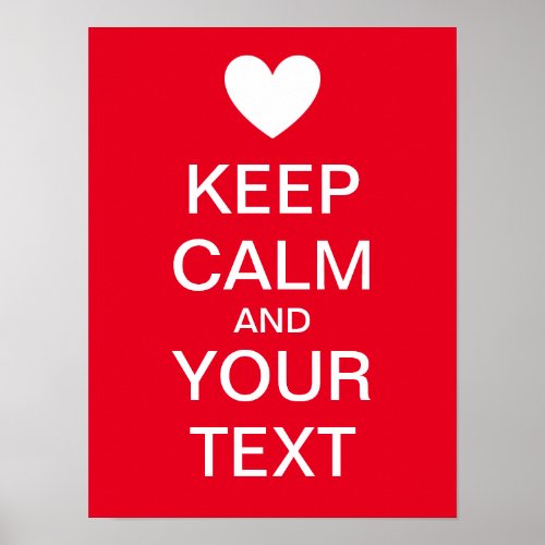 Create Your Own Heart KEEP CALM Poster Poster
