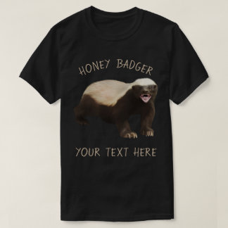 Create your own Honey Badger funny tee