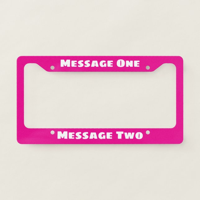 Create Your Own Hot Pink License Plate Frame (Front)