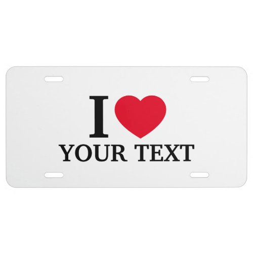 Create Your Own I love Custom Text License Plate