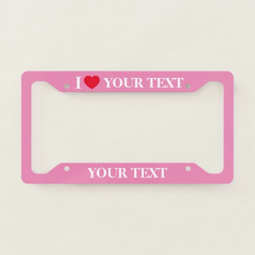 Create Your Own I Love License Plate Frame