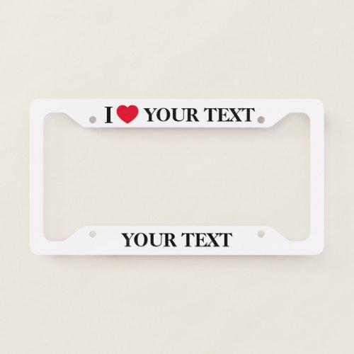 Create Your Own I Love License Plate Frame