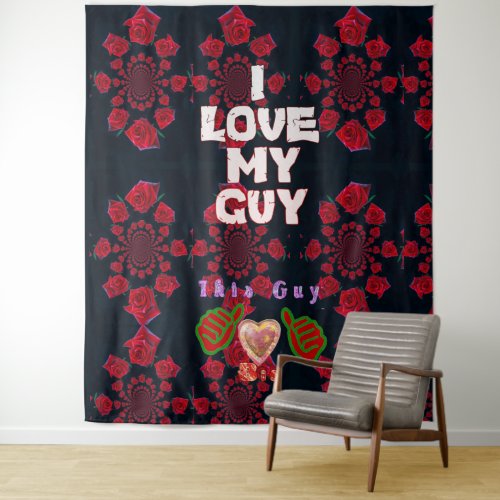 Create Your Own I love My Guy This Guy Loves Big Tapestry