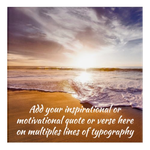 Create your own Inspirational  Motivational Quote Acrylic Print