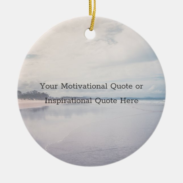 Create Your Own Inspirational Motivational Quote Ceramic Ornament (Front)