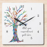 Create Your Own Inspirational Motivational Quote Square Wall Clock<br><div class="desc">This unique Wall Clock is decorated with a colorful mosaic Tree of Life design.
Add your chosen quote to personalize it. 
Click Customize Further to edit font,  font size and font color.
Original Mosaic © Michele Davies.</div>