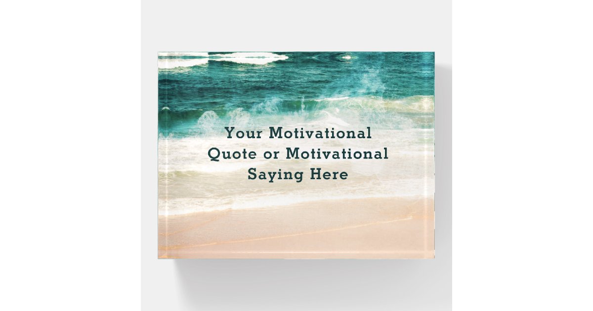 Create Your Own Inspirational Quote Beach Paperwei Paperweight | Zazzle