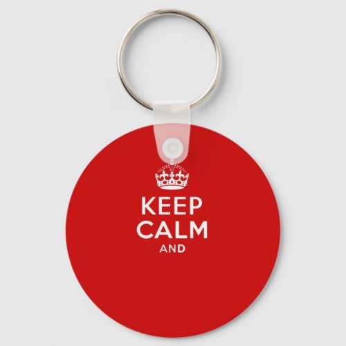 Create your own Keep Calm and carry on crown red Keychain