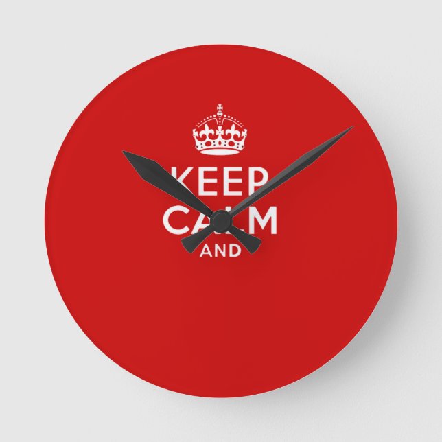 Create your own 'Keep Calm and carry on' crown red Round Clock (Front)