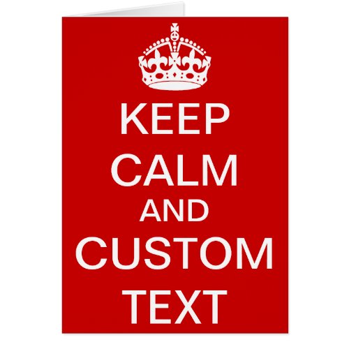 Create Your Own Keep Calm and Carry On Custom
