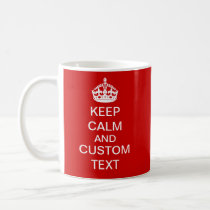 Create Your Own Keep Calm and Carry On Custom Coffee Mug