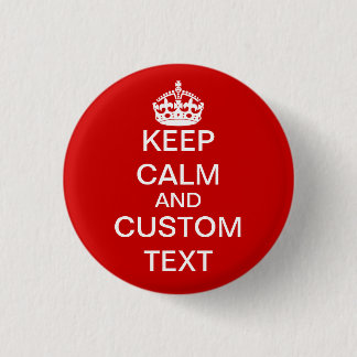 Create Your Own Keep Calm and Carry On Custom Pinback Button