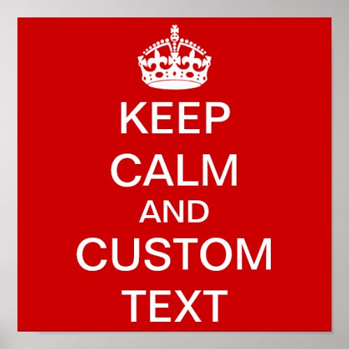 Create Your Own Keep Calm and Carry On Custom Poster