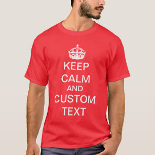 Create Your Own Keep Calm and Carry On Custom T-Shirt