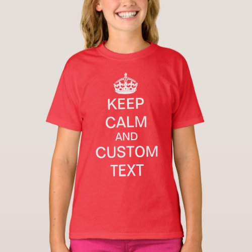 Create Your Own Keep Calm and Carry On Custom T_Shirt