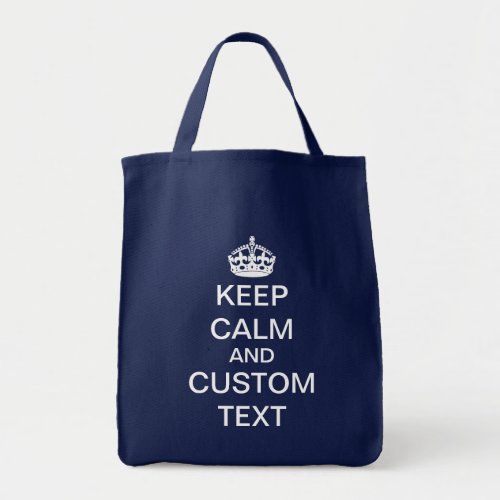 Create Your Own Keep Calm and Carry On Custom Tote Bag