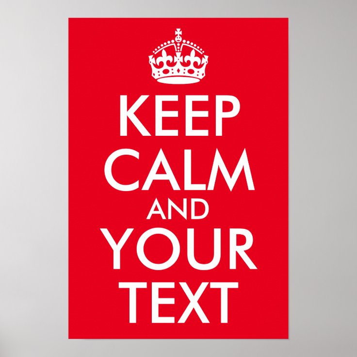 Create Your Own Keep Calm and Your Text Poster | Zazzle