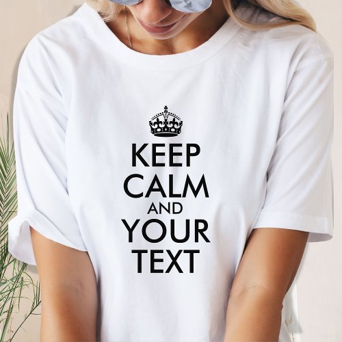 Create Your Own Keep Calm Black and White T_Shirt