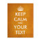 Create your own "Keep Calm & Carry On" (gold foil)