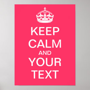 Create Your Own "Keep Calm & Carry On" Poster! Poster