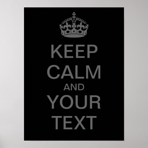 Create Your Own Keep Calm Poster med gray