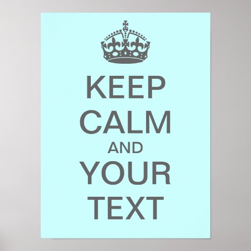 Create Your Own Keep Calm Poster med gray