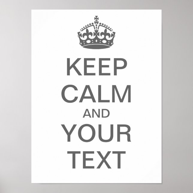 Create Your Own "Keep Calm" Poster (med gray) (Front)