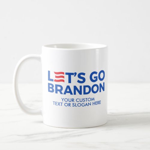 Create Your Own Lets Go Brandon 2024 Coffee Mug