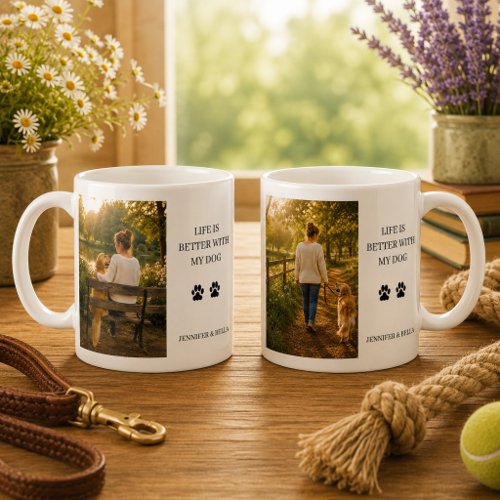 Create your own Life is better with my dog photo Coffee Mug