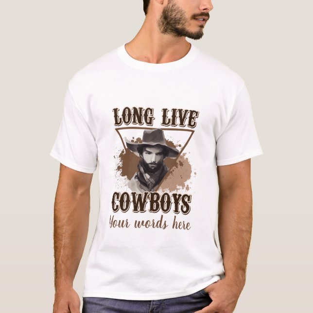 Create Your Own Long Live Cowboys T-Shirt (Front)