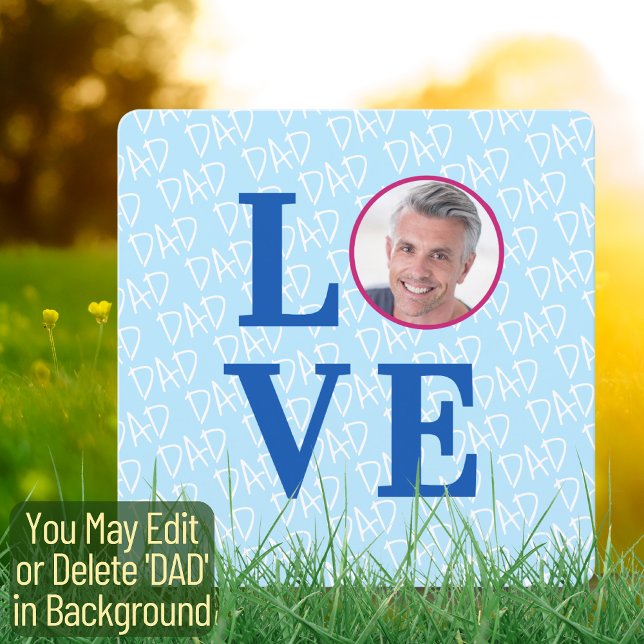 Create Your Own LOVE DAD Father Daddy Photo Square Card (The background text template can fit 2 or 3 upper case letters, maybe 1 or 2 more with lower cases.)