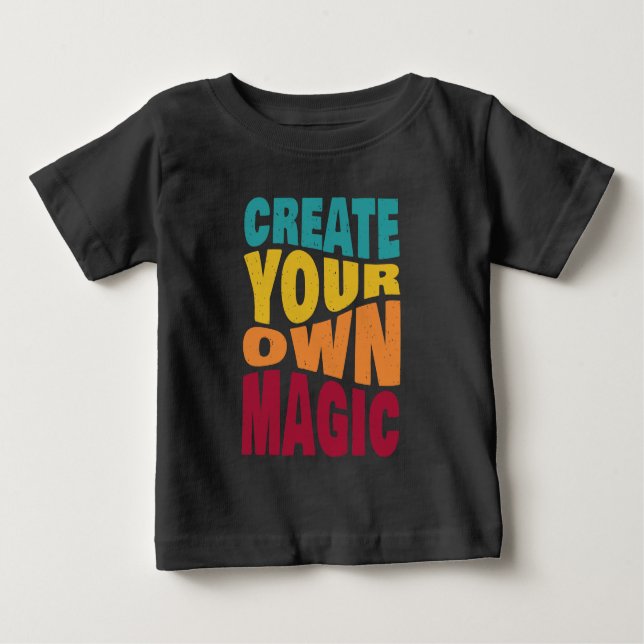Create Your Own Magic – Motivational Typography Baby T-Shirt (Front)