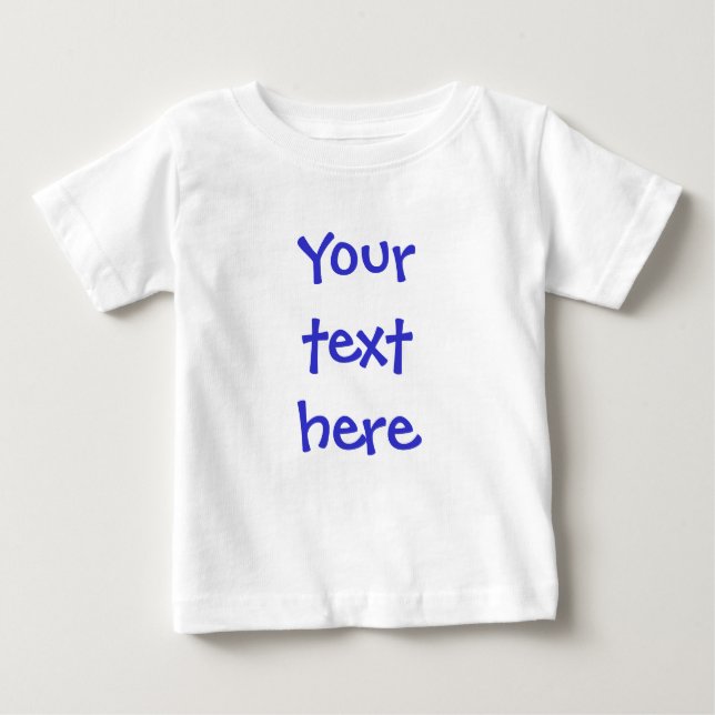 Create Your Own Message Baby T-Shirt (Front)