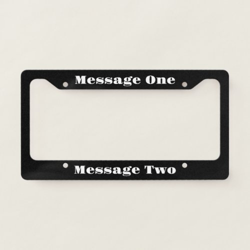 Create Your Own Message Black and White Text License Plate Frame