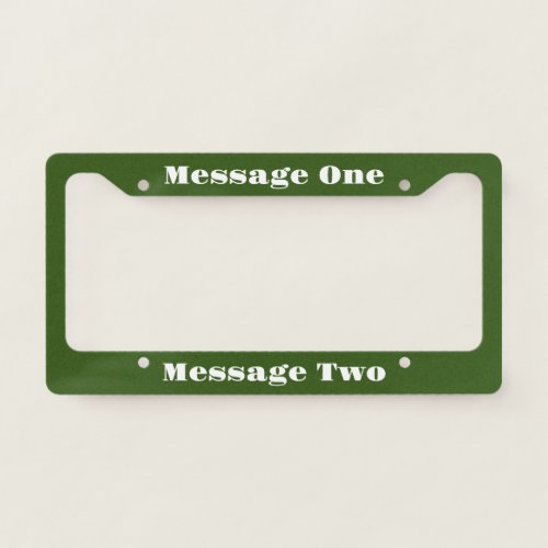 Create Your Own Message Dark Green and White Text License Plate Frame