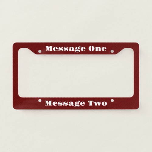 Create Your Own Message Dark Red and White Text License Plate Frame