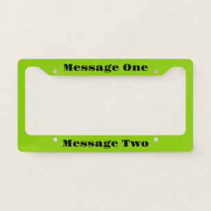Create Your Own Message Lime Green and Black Text License Plate Frame