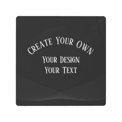 Create Your Own Metal Print
