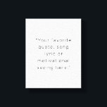 Create Your Own Modern Personalized Quote Canvas Print<br><div class="desc">Create your own custom quote canvas print. Features your favorite saying,  song lyric or personalized text in modern minimalist typography.</div>