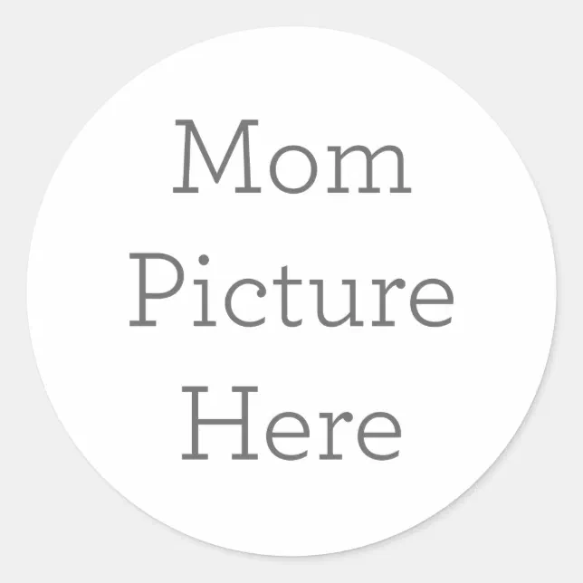Create Your Own Mom Picture Sticker Gift | Zazzle