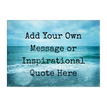 Create Your Own Motivational Inspirational Quote Acrylic Print by Coolvintagequotes at Zazzle
