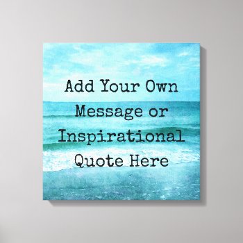 Create Your Own Motivational Inspirational Quote Canvas Print by Coolvintagequotes at Zazzle