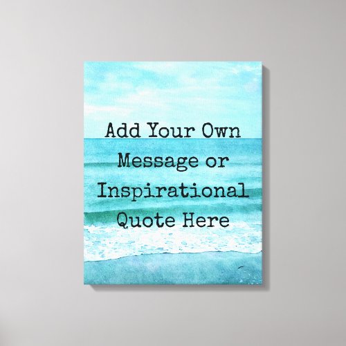 Create Your Own Motivational Inspirational Quote Canvas Print