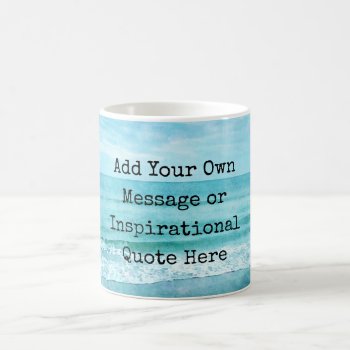 Create Your Own Motivational Inspirational Quote Coffee Mug by Coolvintagequotes at Zazzle