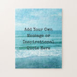 Create Your Own Motivational Inspirational Quote Jigsaw Puzzle<br><div class="desc">Personalized Motivational Inspirational Quotes. Create your own motivational quote or custom inspirational message! Use our beach decor, nautical, and coastal artwork templates to further customize and make your own great gifts. You can add a personal message, favorite quote, names, text, monograms, lyrics - you name it! Click "customize further" to...</div>