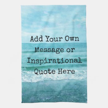 Create Your Own Motivational Inspirational Quote Kitchen Towel by Coolvintagequotes at Zazzle