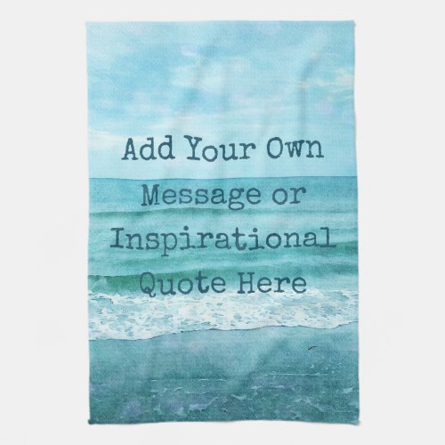 Create Your Own Motivational Inspirational Quote Kitchen Towel
