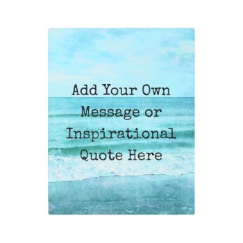 Create Your Own Motivational Inspirational Quote M Metal Print by Coolvintagequotes at Zazzle
